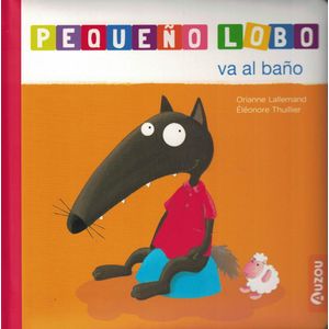 PEQUEÑO LOBO VA AL BAÑO - Lallemand, Orianne