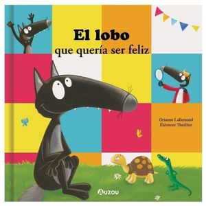 LOBO QUE QUERIA SER FELIZ, EL - Lallemand, Orianne