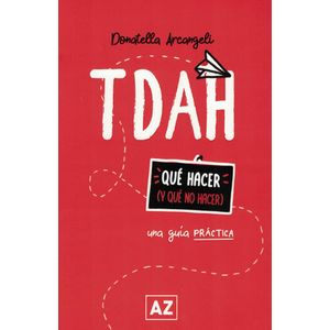 TDAH UNA GUIA PRACTICA - Arcangeli, Donatella
