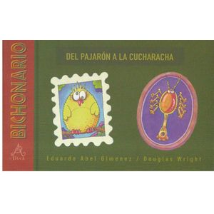 DEL PAJARON A LA CUCHARACHA. BICHONARIO - Gimenez, Eduardo Abel