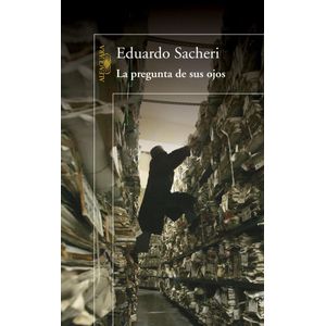 PREGUNTA DE SUS OJOS, LA - Sacheri, Eduardo