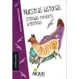 NUESTRAS HISTORIAS LEYENDAS POPULARES ARGENTINAS - Actis, Beatriz