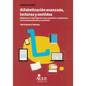 ALFABETIZACION AVANZADA LECTURAS Y SENTIDOS - Taboada, Maria Beatriz