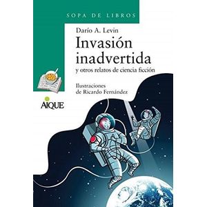 INVASION INADVERTIDA Y OTROS RELATOS DE CIENCIA FICCION - Levin, Dario Ariel