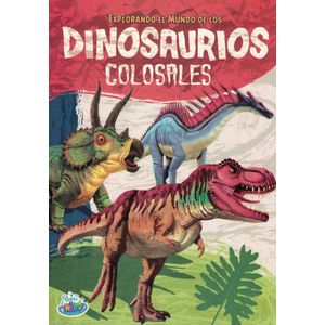 EXPLORANDO EL MUNDO DE LOS DINOSAURIOS COLOSALES - Quintieri, Pablo