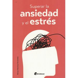 SUPERAR LA ANSIEDAD Y EL ESTRES - Martinez Fernandez, Miriam