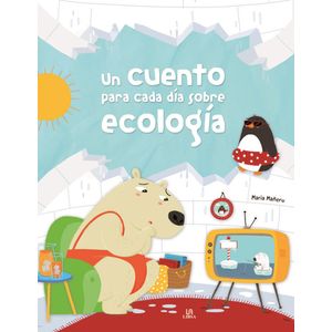 UN CUENTO PARA CADA DÍA SOBRE ECOLOGIA - Mañeru, Maria