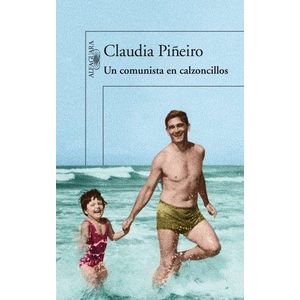 UN COMUNISTA EN CALZONCILLOS - Piñeiro, Claudia