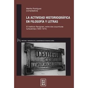 ACTIVIDAD HISTORIOGRAFICA EN FILOSOFIA Y LETRAS, LA - RODRIGUEZ, MARTHA