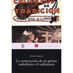 CONSTRUCCION DE UN GENERO RADIOFONICO: EL RADIOTEATRO, LA - BERMAN, MONICA