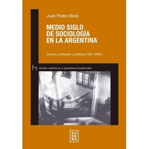 MEDIO SIGLOD E LA SOCIOLOGIA EN LA ARGENTINA - BLOIS, JUAN PEDRO