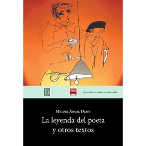 LEYENDA DEL POETA Y OTROS TEXTOS, LA - DIANI, MIGUEL ANGEL