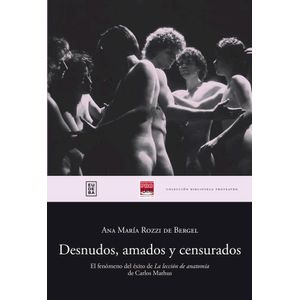 DESNUDOS AMADOS Y CENSURADOS - ROZZI DE BERGEL, ANA MARIA