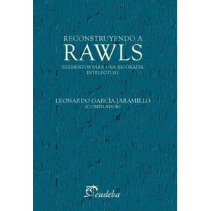 RECONSTRUYENDO A RAWLS - GARCIA JARAMILLO, LEONARDO