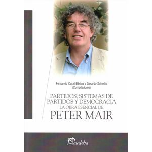 PARTIDOS, SISTEMAS DE PARTIDOS Y DEMOCRACIA - CASAL BERTOA, FERNANDO