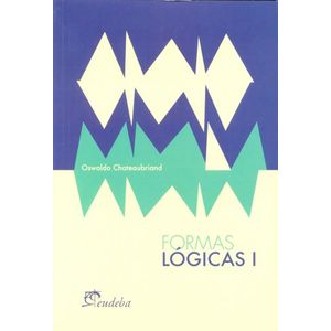 FORMAS LOGICAS I - CHATEAUBRIAND, OSVALDO