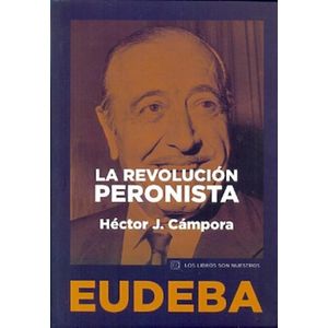 REVOLUCION PERONISTA, LA - CAMPORA, HECTOR J.