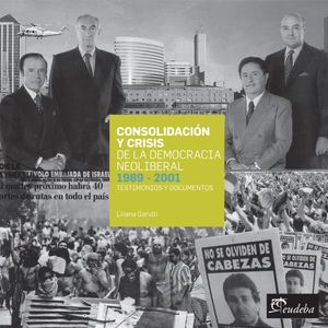 CONSOLIDACION Y CRISIS DE LA DEMOCRACIA NEOLIBERAL 1989 - 20 - GARULLI, LILIANA