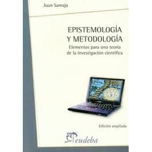 EPISTEMOLOGIA Y METODOLOGIA - Samaja, Juan