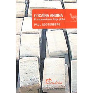 COCAINA ANDINA- EL PROCESO DE UNA DROGA GLOBAL - GOOTENBERG, PAUL
