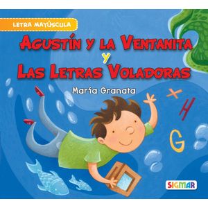 AGUSTIN Y LA VENTANITA / LAS LETRAS VOLADORAS- MAYUSCULA - Granata, Maria