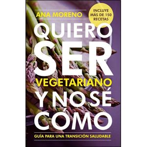 QUIERO SER VEGETARIANO Y NO SE COMO - MORENO, ANA