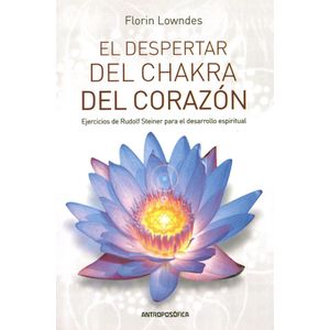 DESPERTAR DEL CHAKRA DEL CORAZON, EL - LOWNDES, FLORIN