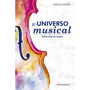 UNIVERSO MUSICAL, EL- SELECCION DE TEXTOS - STEINER, RUDOLF