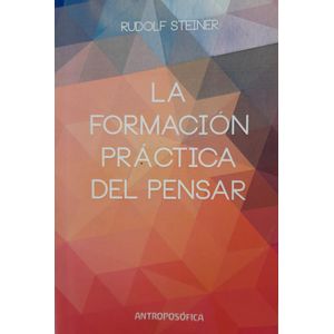 FORMACION PRACTICA DEL PENSAR, LA - STEINER, RUDOLF
