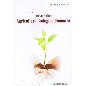 CURSO SOBRE AGRICULTURA BIOLOGICO DINAMICA - STEINER, RUDOLF