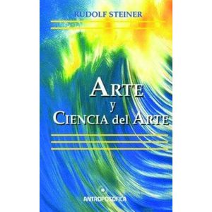 ARTE Y LA CIENCIA DEL ARTE - STEINER, RUDOLF