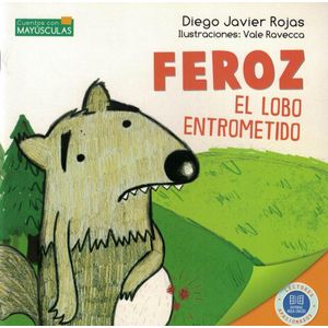 FEROZ EL LOBO ENTROMETIDO - ROJAS, DIEGO JAVIER