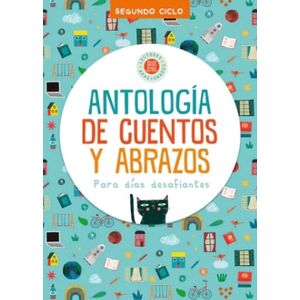 ANTOLOGIA DE CUENTOS Y ABRAZOS SEGUNDO CICLO - HOLA CHICOS