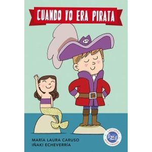 CUANDO YO ERA PIRATA - CARUSO, MARIA LAURA
