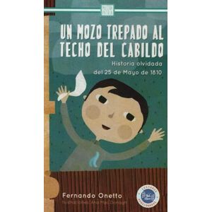 UN MOZO TREPADO AL TECHO DEL CABILDO - ONETTO, FERNANDO