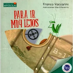PARA IR MUY LEJOS- CUENTOS CON MAYUSCULAS - VACCARINI, FRANCO