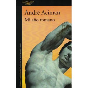 MI AÑO ROMANO - Aciman, Andre