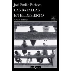 BATALLAS EN EL DESIERTO, LAS - Pacheco, Jose Emilio