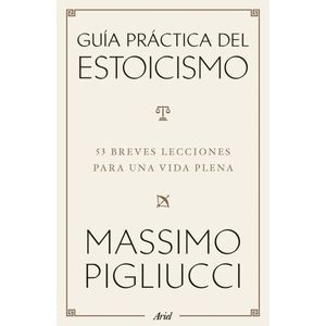 GUIA PRACTICA DEL ESTOICISMO - Pigliucci, Massimo