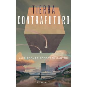TIERRA CONTRAFUTURO - Barragan Castro, Luis Carlos