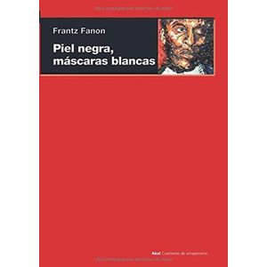PIEL NEGRA MASCARAS BLANCAS - Fanon, Frantz
