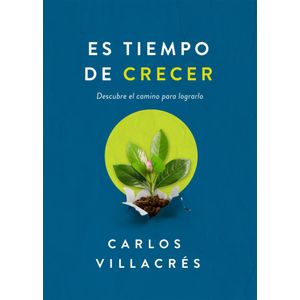 ES TIEMPO DE CRECER - Villacres, Carlos
