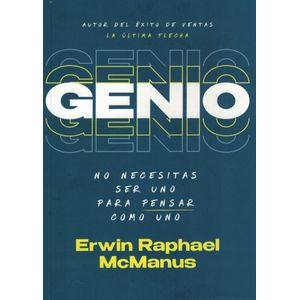 GENIO NO NECESITAS SER UNO PARA PENSAR COMO UNO - McManus, Erwin Raphael