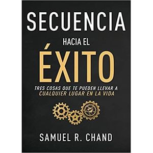 SECUENCIA HACIA EL EXITO - Chand, Samuel R.