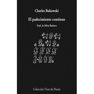 PADECIMIENTO CONTINUO ,EL - Bukowski, Charles