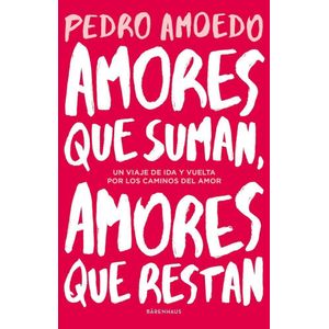 AMORES QUE SUMAN AMORES QUE RESTAN - AMOEDO, PEDRO