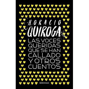 VOCES QUERIDAS QUE SE HAN CALLADO Y OTROS CUENTOS, LAS - QUIROGA, HORACIO