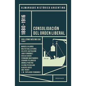 ALMANAQUE HISTORICO ARGENTINO 1880-1916 - CAO, GUILLERMO MAXIMO