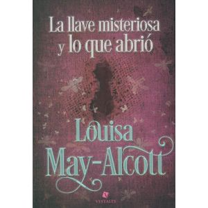 LLAVE MISTERIOSA Y LO QUE ABRIO, LA - Alcott, Louisa May