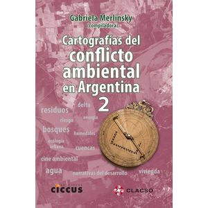 CARTOGRAFIAS DEL CONFLICTO AMBIENTAL EN ARGENTINA 2 - MERLINSKY GABRIELA